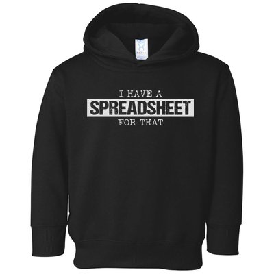 I Have A Spreadsheet For That Funny Nerd Geek Humor Gift Toddler Hoodie