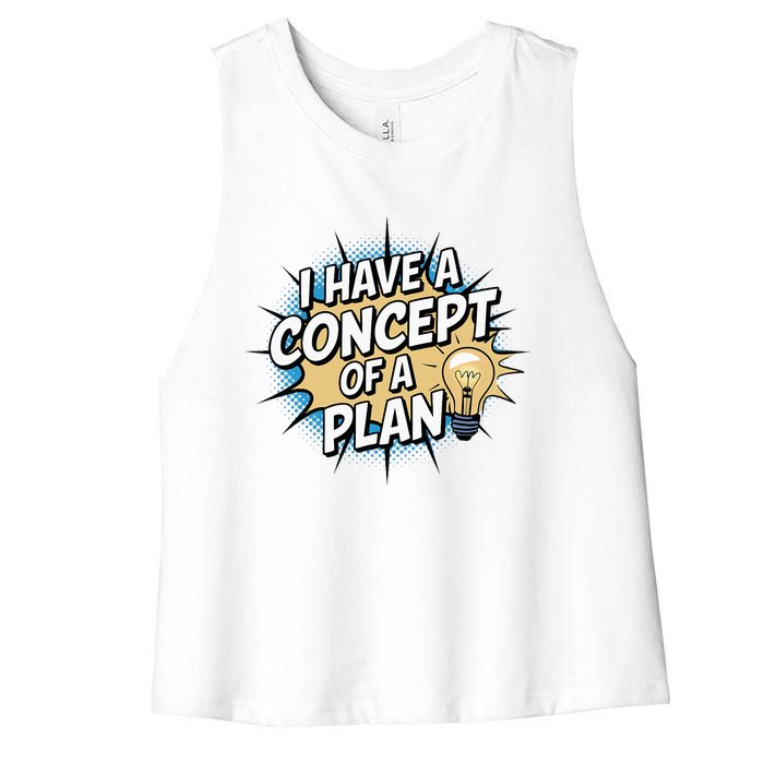 I Have A Concept Of A Plan Women's Racerback Cropped Tank