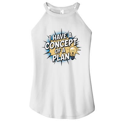 I Have A Concept Of A Plan Women’s Perfect Tri Rocker Tank