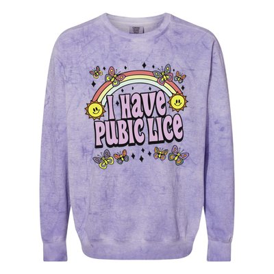 I Have A Pubic Lice Colorblast Crewneck Sweatshirt