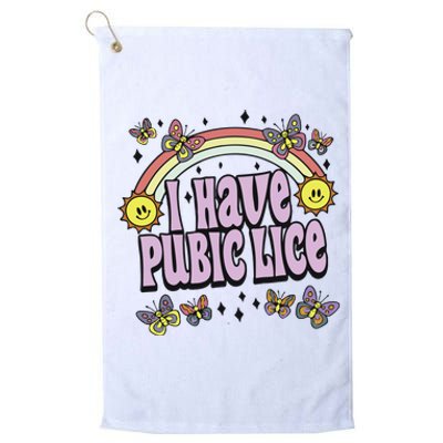 I Have A Pubic Lice Platinum Collection Golf Towel