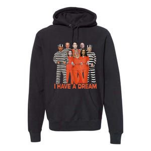 I Have A Dream Funny Biden Anti Kamala Premium Hoodie