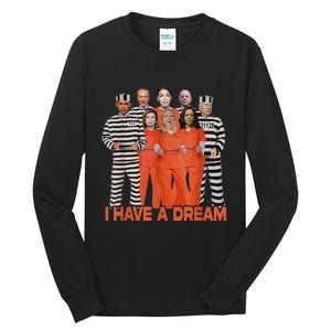 I Have A Dream Funny Biden Anti Kamala Tall Long Sleeve T-Shirt