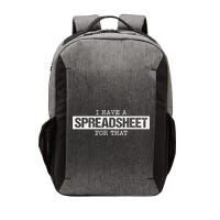 I Have A Spreadsheet For That Funny Nerd Geek Humor Gift Vector Backpack
