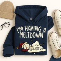 I'm Having A Meltdown Funny Snowman Hoodie