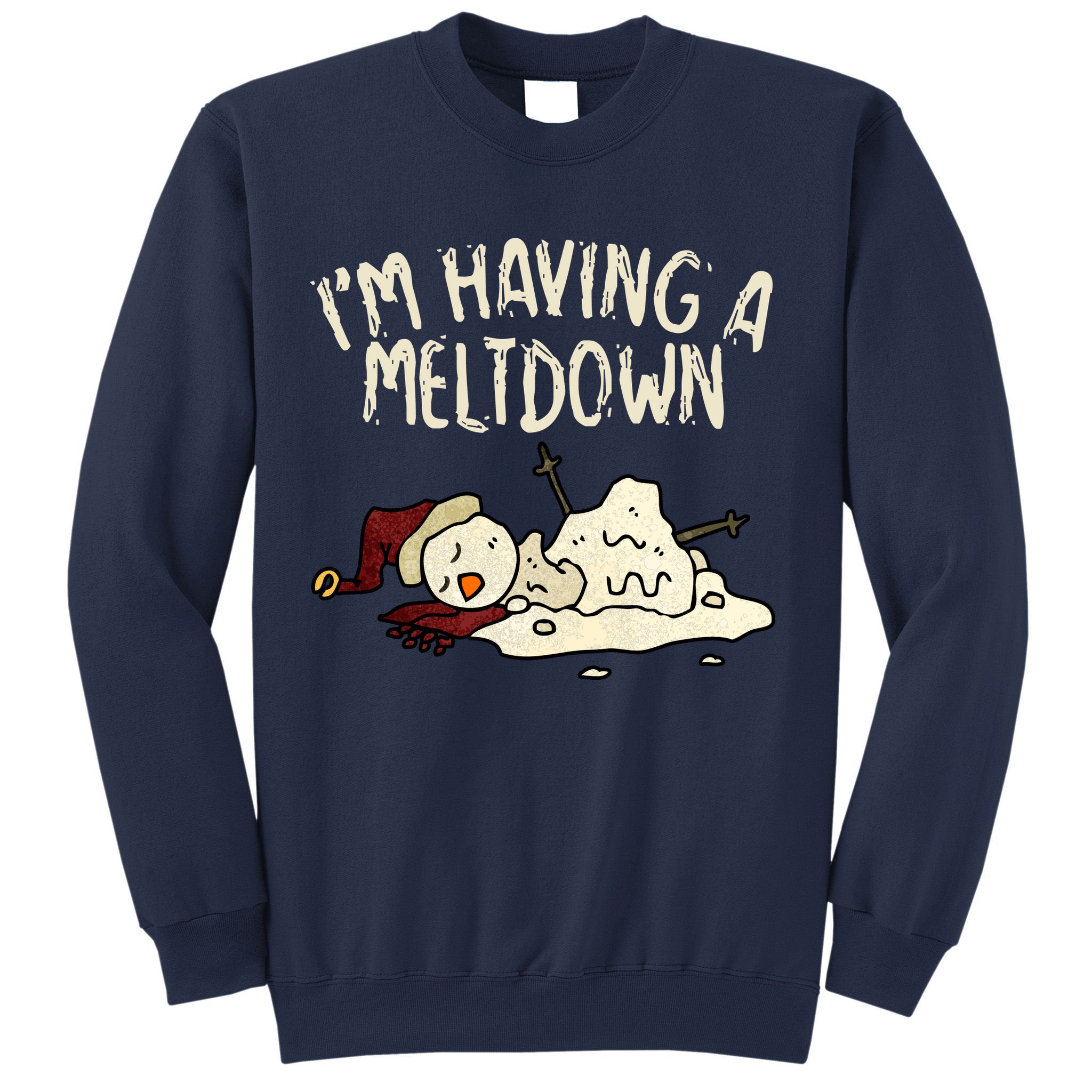 I'm Having A Meltdown Funny Snowman Sweatshirt