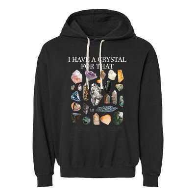 I Have A Crystal For That Funny Gemstone Chakra Healer Gifts Garment-Dyed Fleece Hoodie