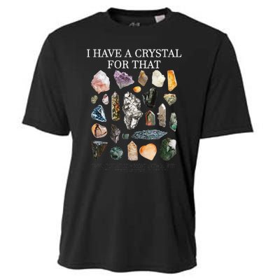 I Have A Crystal For That Funny Gemstone Chakra Healer Gifts Cooling Performance Crew T-Shirt