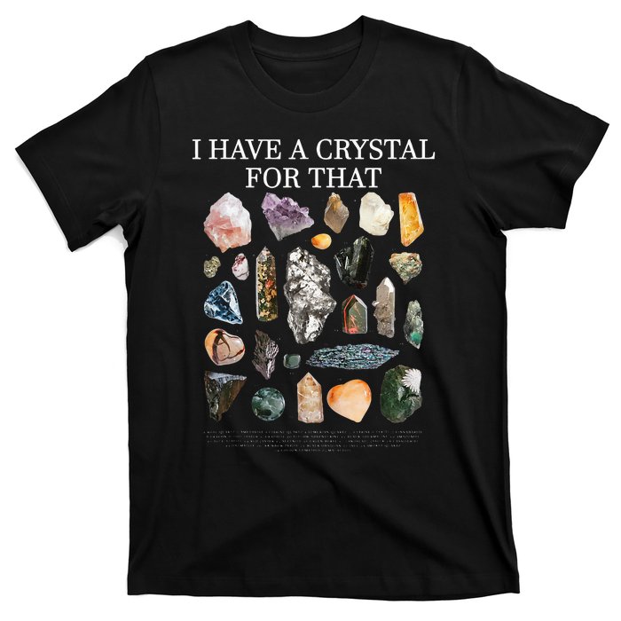 I Have A Crystal For That Funny Gemstone Chakra Healer Gifts T-Shirt