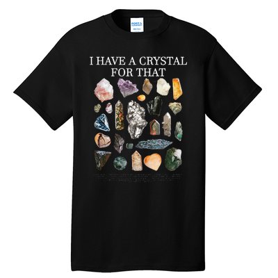 I Have A Crystal For That Funny Gemstone Chakra Healer Gifts Tall T-Shirt