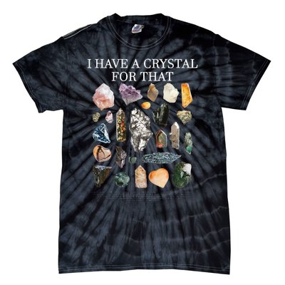 I Have A Crystal For That Funny Gemstone Chakra Healer Gifts Tie-Dye T-Shirt