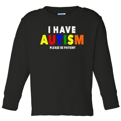 I Have Autism Please Be Patient Toddler Long Sleeve Shirt