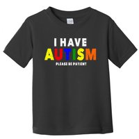 I Have Autism Please Be Patient Toddler T-Shirt