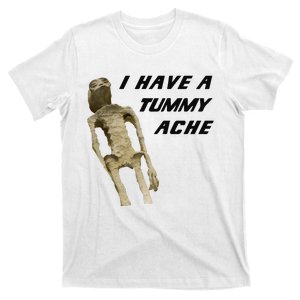 I Have A Tummy Ache T-Shirt