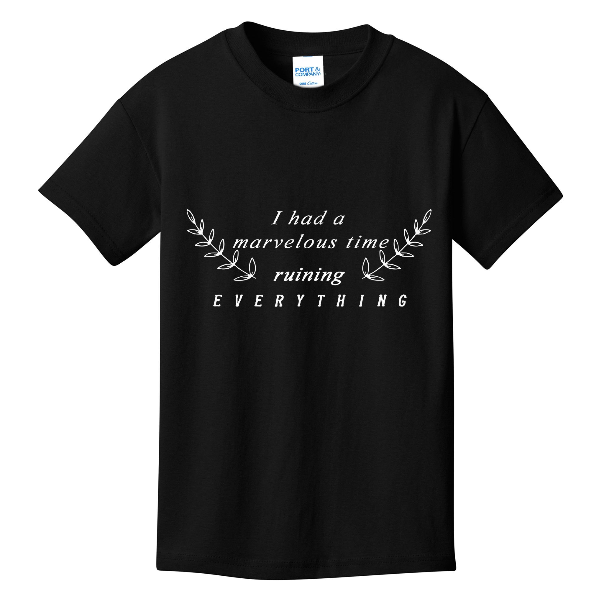 I Had A Marvelous Time Ruining Everything Kids T-Shirt