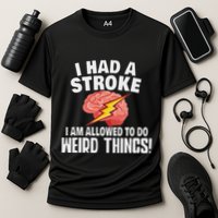 I Had A Stroke I Am Allowed To Do Weird Things Flash Brain Cooling Performance Crew T-Shirt
