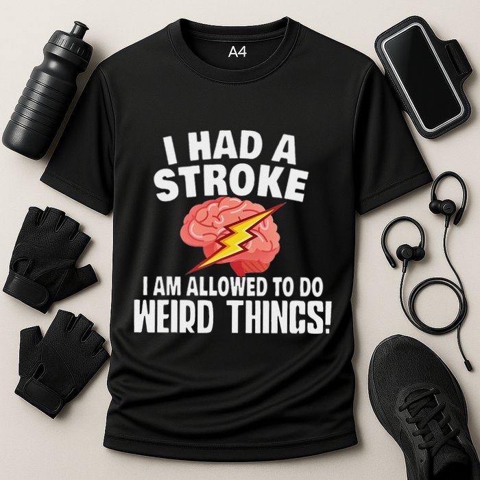 I Had A Stroke I Am Allowed To Do Weird Things Flash Brain Cooling Performance Crew T-Shirt