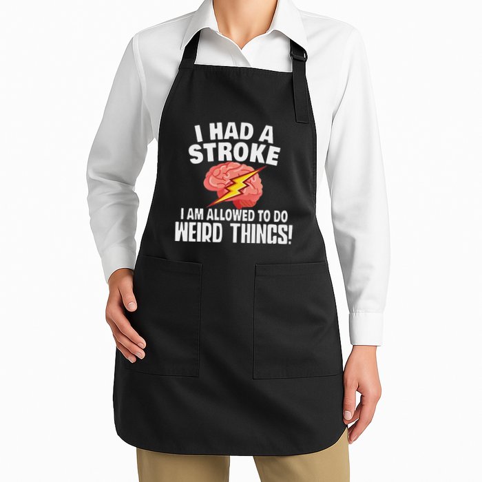 I Had A Stroke I Am Allowed To Do Weird Things Flash Brain Full-Length Apron With Pockets