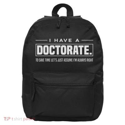 I Have A Doctorate Funny Doctoral Degree Graduation Phd 16 in Basic Backpack