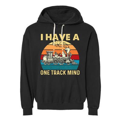 I Have A One Track Mind Trainspotter Model Train Railroad Garment-Dyed Fleece Hoodie