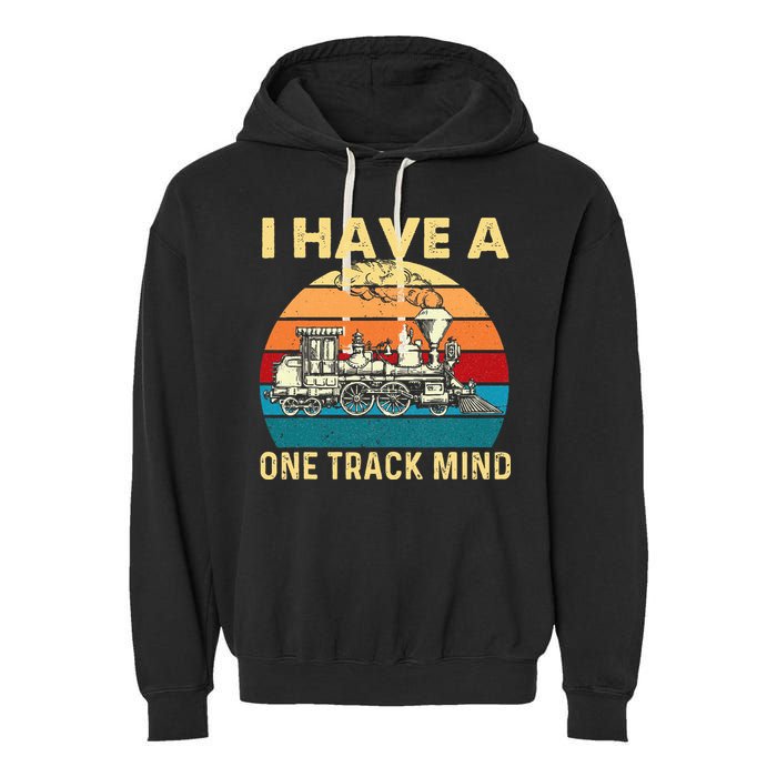 I Have A One Track Mind Trainspotter Model Train Railroad Garment-Dyed Fleece Hoodie