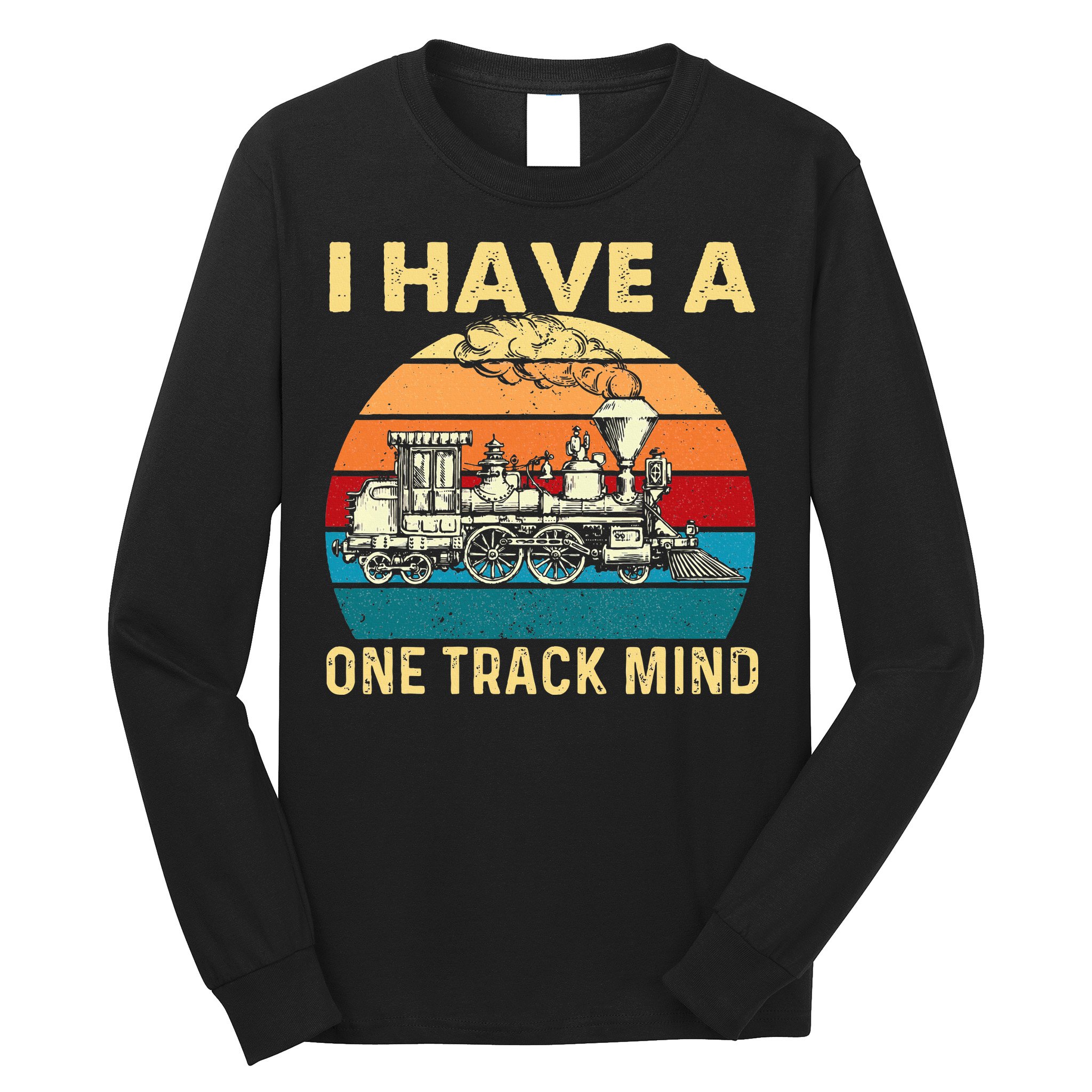 I Have A One Track Mind Trainspotter Model Train Railroad Long Sleeve Shirt