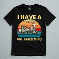 I Have A One Track Mind Trainspotter Model Train Railroad T-Shirt
