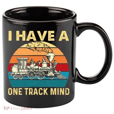 I Have A One Track Mind Trainspotter Model Train Railroad 11oz C Handle Ceramic Mug