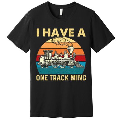 I Have A One Track Mind Trainspotter Model Train Railroad Premium T-Shirt