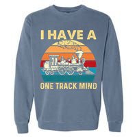 I Have A One Track Mind Trainspotter Model Train Railroad Garment-Dyed Sweatshirt
