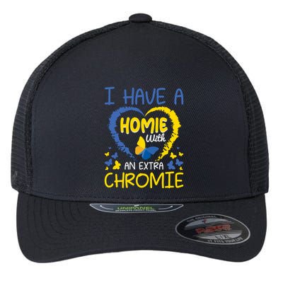 I Have A Homie With An Extra Chromie For Down Syndrome Awareness Gift Flexfit Unipanel Trucker Cap