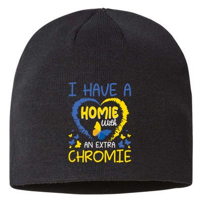 I Have A Homie With An Extra Chromie For Down Syndrome Awareness Gift Sustainable Beanie