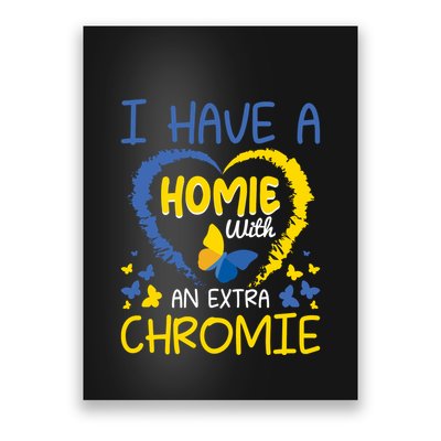 I Have A Homie With An Extra Chromie For Down Syndrome Awareness Gift Poster