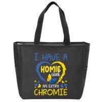 I Have A Homie With An Extra Chromie For Down Syndrome Awareness Gift Zip Tote Bag