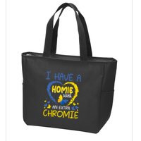 I Have A Homie With An Extra Chromie For Down Syndrome Awareness Gift Zip Tote Bag