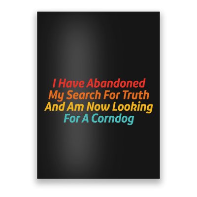 I Have Abandoned My Search For Truth Funny Retro Vintage Poster