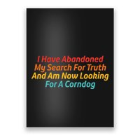 I Have Abandoned My Search For Truth Funny Retro Vintage Poster