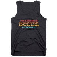 I Have Abandoned My Search For Truth Funny Retro Vintage Tank Top