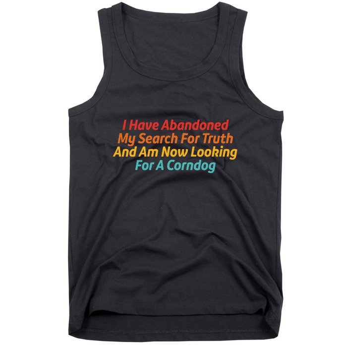 I Have Abandoned My Search For Truth Funny Retro Vintage Tank Top