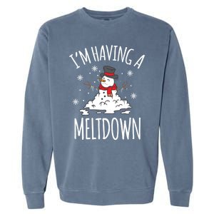 I'm Having A Meltdown Snow Breakdown Funny Xmas Gift Cute Gift Garment-Dyed Sweatshirt