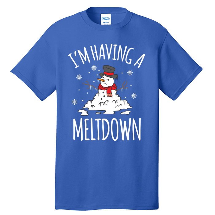 I'm Having A Meltdown Snow Breakdown Funny Xmas Gift Cute Gift Tall T-Shirt