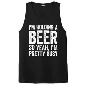 Im Holding A Beer So Yeah Im Pretty Busy Gift Meaningful Gift Funny Gift PosiCharge Competitor Tank