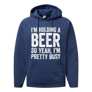 Im Holding A Beer So Yeah Im Pretty Busy Gift Meaningful Gift Funny Gift Performance Fleece Hoodie