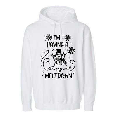 I'm Having A Meltdown Snow Snowmies Christmas Pun Funny Gift Garment-Dyed Fleece Hoodie