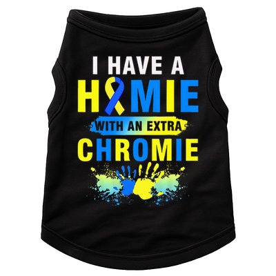 I Have a Homie with an Extra Chromie Down Syndrome  Doggie Tank