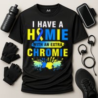 I Have a Homie with an Extra Chromie Down Syndrome  Performance Shirt