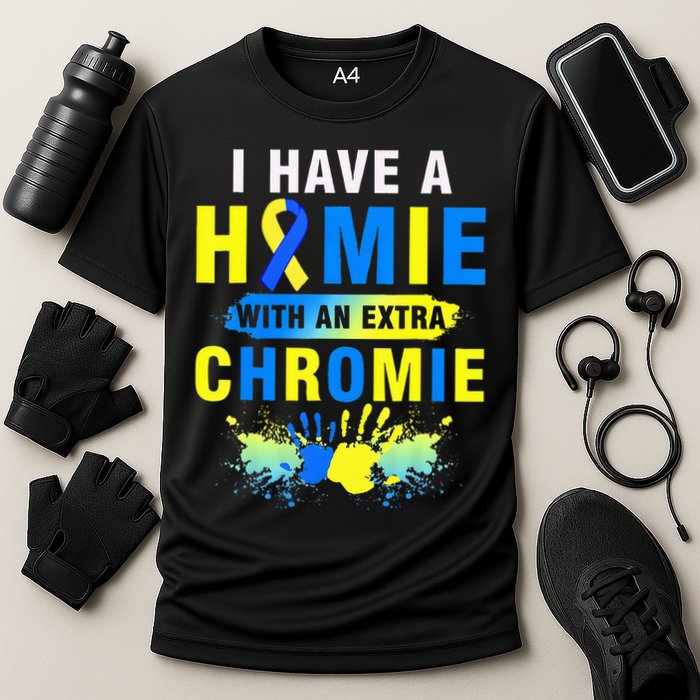 I Have a Homie with an Extra Chromie Down Syndrome  Performance Shirt