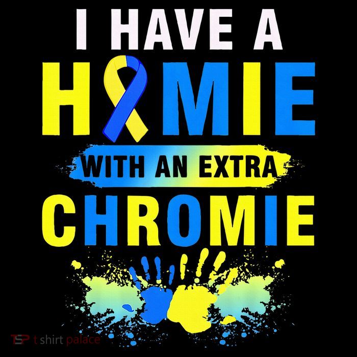 I Have a Homie with an Extra Chromie Down Syndrome  Performance Shirt
