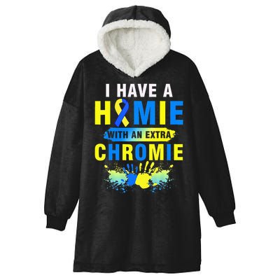 I Have a Homie with an Extra Chromie Down Syndrome  Hooded Wearable Blanket