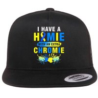 I Have a Homie with an Extra Chromie Down Syndrome  Flat Bill Trucker Hat